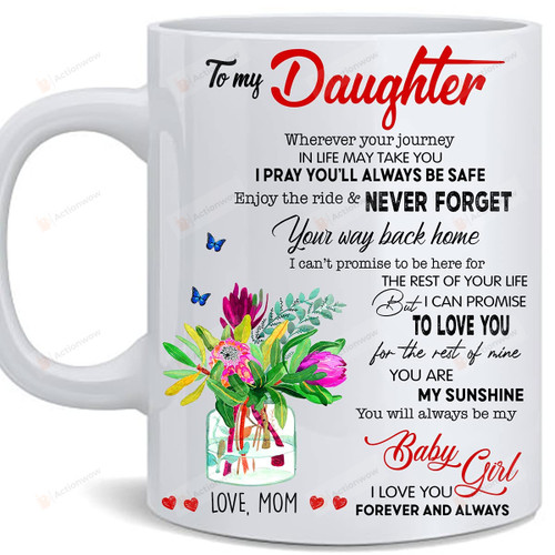 Personalized To My Daughter Wherever Your Journey In Life May Take You Mug Flower And Butterflies Coffee Mug Christmas Graduation Birthday Gifts For Daughter From Mom Dad Gifts For Her 11 15 Oz Mug