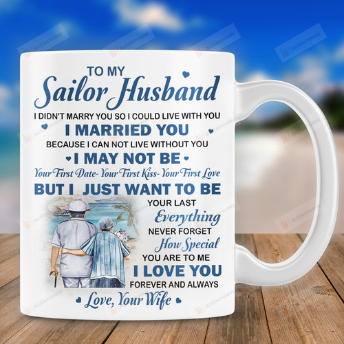Personalized To My Husband I Didn't Marry You So I Could Live With You Mug, Gift For Couple,Gift For Him On Valentine's Day, Gift For Sailor
