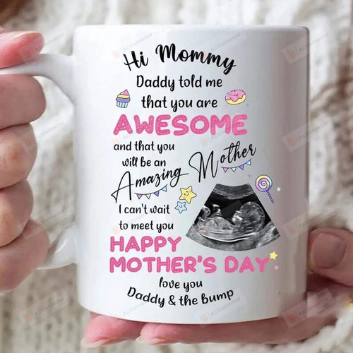 Hi Mommy Daddy Told Me That You Are Awesome Mug, Mother's Day Ceramic Coffee Mug
