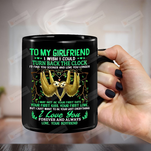 Personalized Sloths To My Girlfriend I Wish I Could Turn Back The Clock Mug Gift For Girlfriend Gift For Her Birthday Anniversary Holidays