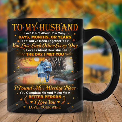 Personalized To My Husband Love Mug For Couple, Anniversary Valentine Day Gifts, Love Is Not About How Many Days, Months Or Years, , Gift For Husband On Mother's Day