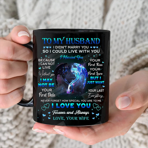 Personalized Mug To My Husband From Wife, Mug For Couple, Gift For Dragon Lover, I Just Want To Be Your Last Everything Mug, Father's Day Gifts