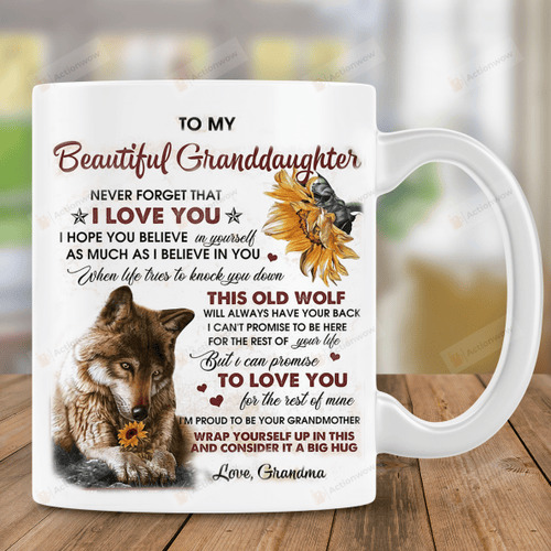 Personalize To My Beautiful Granddaughter From Grandma Mug, Never Forget That I Love You Mug, Great Gifts For Birthday Mother's Day, Gifts For Daughter