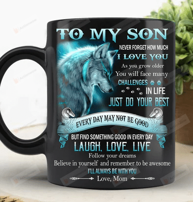 Personalized Lion Mug To My Son As You Grow Older You Will Face Many Challenges In Life Mug Gift From Mom To Son Love Son Mug
