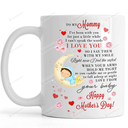 Personalized To My Mommy I've Only Been Your Little One For Such A Short While Mug Happy First Mother's Day Mug For New Mom First Mom Mug For Wife Daughter Sisters Friends Gift For Her