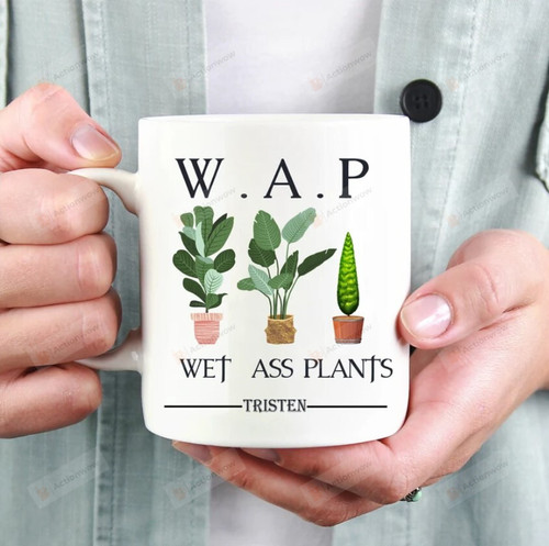 Personalized Funny Garden W.A.P Mug, Wet Ass Plants Mug Gift For Plant Mom Plant Girl Gardeners On Birthday