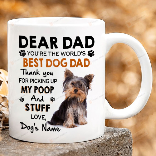 Personalized Mug Dear Dad You're The World's Best Dog Dad Thanks For Picking Up My Poop Mug, Yorkie Dad Mug, Gift For Dog Dad On Father's Day