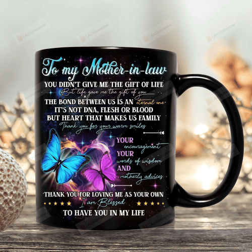 Personalize To My Mother In Law Mug, You Didn't Give Me The Gift Of Life Mug, Great Gifts For Birthday Mother's Day, Gifts For Mother In Law