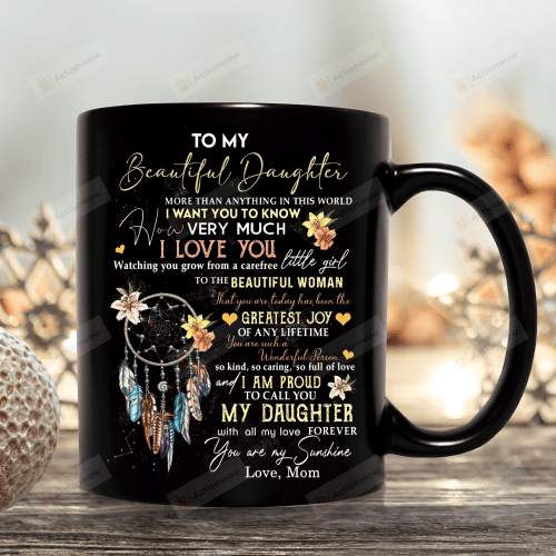 Personalized Mug To My Beautiful Daughter You Are My Sunshine Mug, Dreamcatcher Mug, Gift For Daughter From Mom, Mother's Day Gift