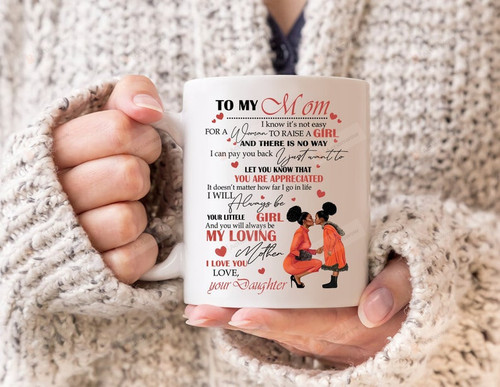 To My Mom I Know It’s Not Easy For A Woman Black Girl Mug Mother’s Gift From Daughter Black Mom Mug Mother’s Day Mug Gift For Her Woman