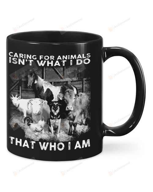Caring For Animals Isn'T What I Do Mug Cow, Goat, Chicken And Dog Mug Best Gifts For Vegans, Vegetarians, Animal Lovers On World Vegan Day 11 Oz - 15 Oz Mug
