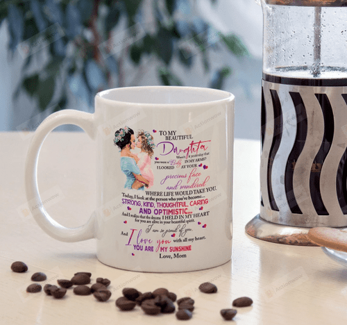 To My Beautiful Daughter Wasn't It Yesterday That You Were A Baby In My Arms Ceramic Mug I Am So Proud Of You Coffee Mug Gift For Her Gift For Mother's Day Birthday