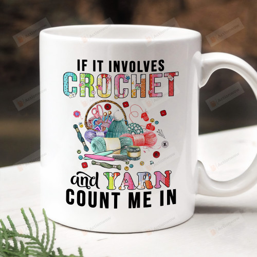 If It Involves Crochet And Yarn Mug, Gifts For Crochet Lovers, Crochet Gifts For Crocheters, Crochet Gift For Her, Crochet Lover Mug