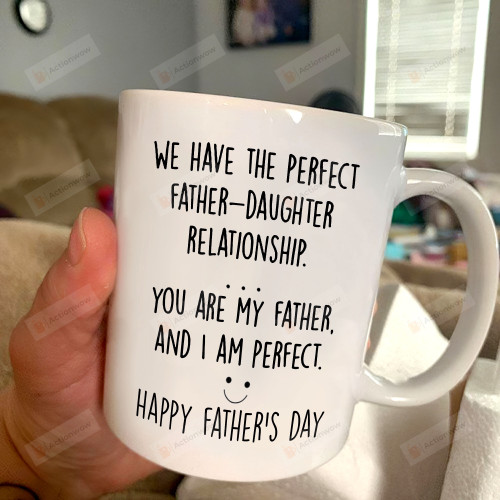 Fathers Day Gifts For Dad, Dad Gifts From Daughter, Father And Daughter Mug, Happy Fathers Day Gift, We Have The Perfect Father - Daughter Relationship Gift