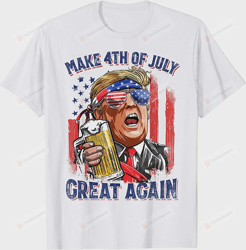 4th Of July Shirts For Women Men, Funny Trump 4th Of July Shirt, Make 4th Of July Great Again T-shirt