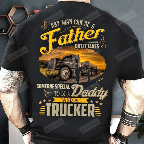 Any Man Can Be A Father, Trucker Shirt, Trucker Father, Gift For Father'S Day