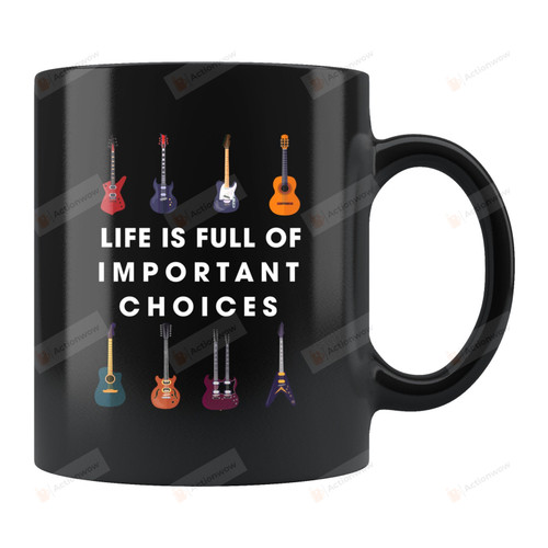 Guitar Gift, Life Is Full Of Important Choices Guitar Mug, Gifts For Guitarist, Guitar Mugs, Guitar Gifts For Family Friends, Music Lover Mug