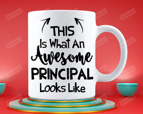 This Is What An Awesome Principal Looks Like Mug, Gifts For School Principal Teachers From Students,Back To School Gifts