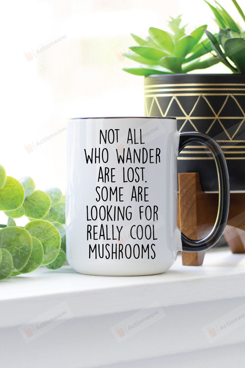 Mycologist Accent Mug, Not All Who Wander Are Lost Mushroom Mug, Gifts For Mushroom Lovers Nature Lovers
