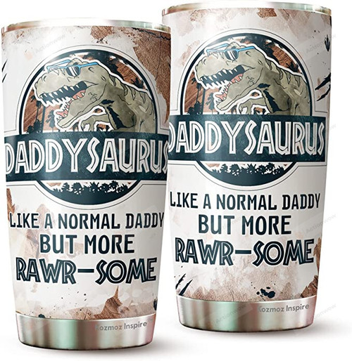 Daddysaurus Like A Normal Papa But More Rawrsome Tumbler 20oz, Daddysaurus Tumbler, Fathers Gifts For Dad From Daughter, Unique Fathers Day Gifts