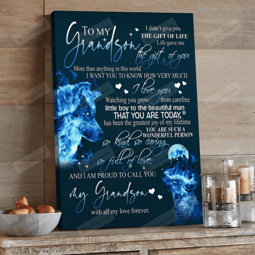 Personalized To My Grandson From Grandma I Didn't Give You The Gift Of Life Poster Canvas Gift For Grandson, Father's Day Gift