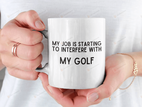 My Job Is Starting To Interfere With My Golf Mug, Funny Golf Mug, Gifts For Golf Lover Golfer, Gifts For Family Friends Men Women
