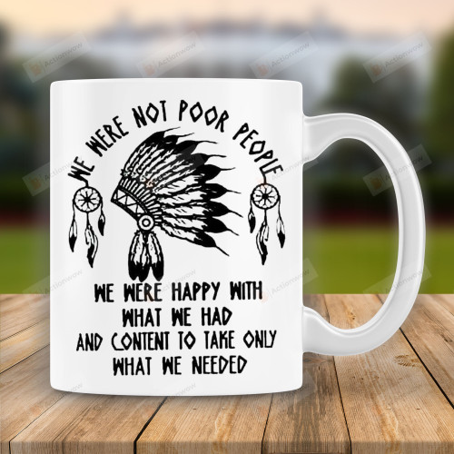 Native Americans Mug Gifts, American Indians Gifts, We Were Not Poor People Mug, Gift For Native American, American Indians
