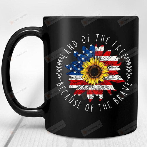 Land Of The Free Because Of The Brave Mug, Sunflower Mug, American Mug, 4th Of July Mug, Independence Day Mug