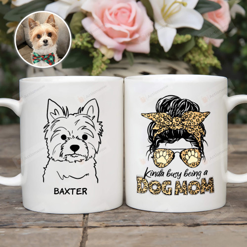 Custom Dog Portrait Mug, Kinda Busy Being A Dog Mom Mug, Dog Lover Gifts Mug
