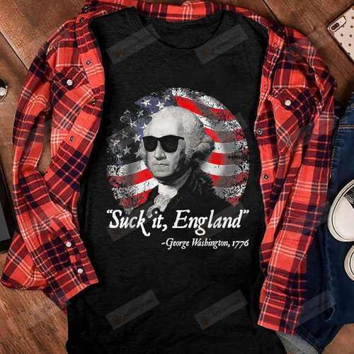 Suck It England Shirt, George Washington 1776 Shirt, 4th Of July Shirt, Independence Day Shirt, 4th Of July Gift, Funny 4th Of July Party Shirt, Patriot Shirt, Freedom Gift