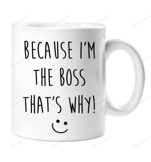 Boss Mug Because I'm The Boss That's Why Mug, Boss Mug, Gifts For Boss Team Leader, Birthday Gifts