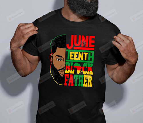 Juneteenth Black Father Shirt, Juneteenth Shirt, Fathers Day Shirt, Dad Shirt, Juneteenth Since 1865 Shirt, Black History Shirt, Black Power Shirt, End Hate Stop Racism Tee