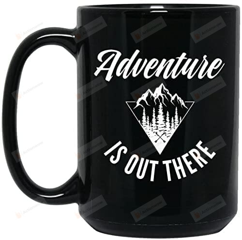 Adventure Is Out There Black Mug, Adventure Mug Travel Lover Gift, Hiking Cup Gift For Nature Lovers Tea Cup Inspirational Gift Family Cup Birthday Summer Vocation 11-15 Oz Cup Mug Anniversary