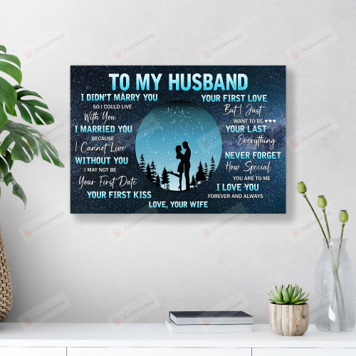 Personalized To My Husband Custom Star Map Vertical Poster Canvas, I Just Want To Be Your Last Everything Vertical Poster Canvas, Husband And Wife Vertical Poster Canvas