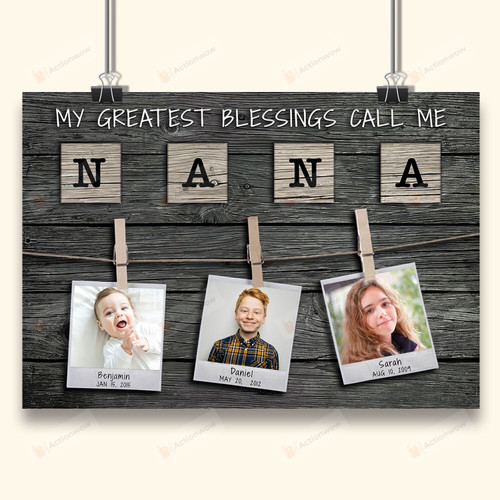 Personalized My Greatest Blessings Call Me Nana Vertical Poster Canvas, Family Gift Vertical Poster Canvas
