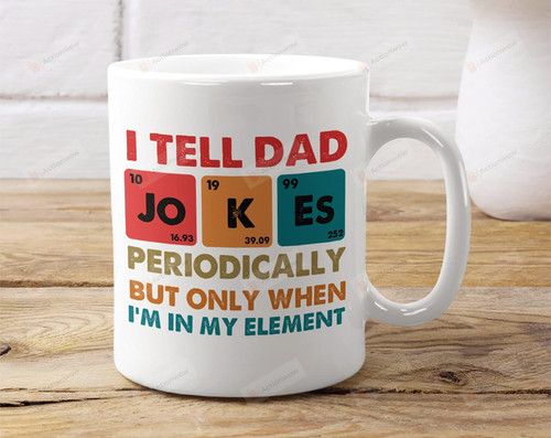 I Tell Dad Jokes Periodically Pun Mug Funny Father's Day Gifts For Science Chemist Teacher Father From Wife Son Daughter Cup Special Presents