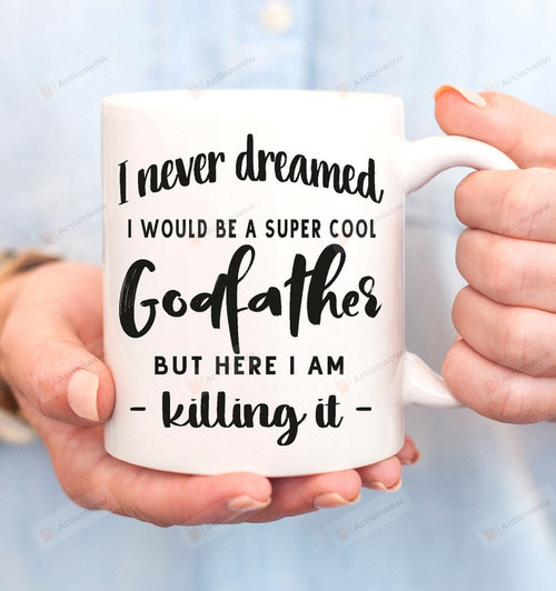 I Never Dreamed I Would Be A Super Cool Godfather Mug, Godfather Coffee Mug, Baptism Gift, Christening Gift, Godfather Proposal Mugs