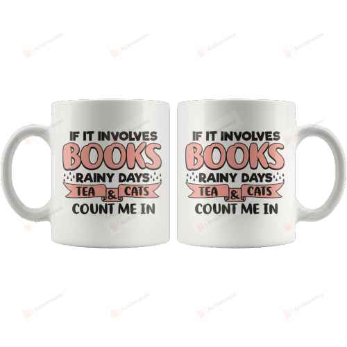 If It Involves Books Mug, Tea And Cat Mug, Rainy Days Mug, Book Addicts Mug, Book Lovers Mug, Book Lovers Day Mug, Bookaholics Mug, Promote Reading Gift, Gift For Friends Lover