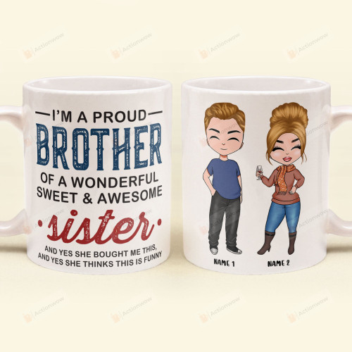 I'm A Proud Brother Of A Wonderful Sweet & Awesome Sister Ceramic Coffee Mug