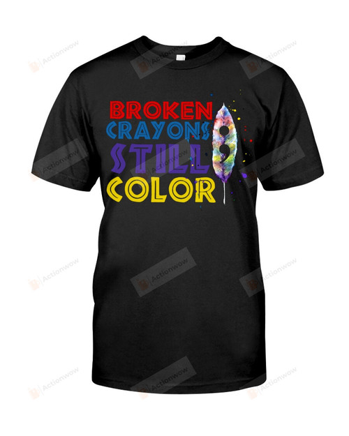 Broken Crayons Still Color Classic Shirt, Colorful Crayons Shirt, Inspiration Quotes Shirt, Broken Crayons Shirt, Motivational Shirt, Gifts For Friends Son Daughter