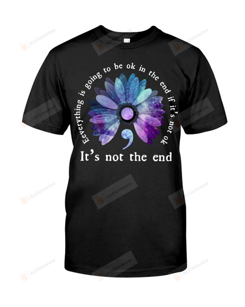 Everything Is Going To Be Ok Shirt, It's Not The End Shirt, Flower Shirt, Motivational Shirt, John Lennon Quote Shirt, Inspiration Quote Shirt, Gifts For Friends