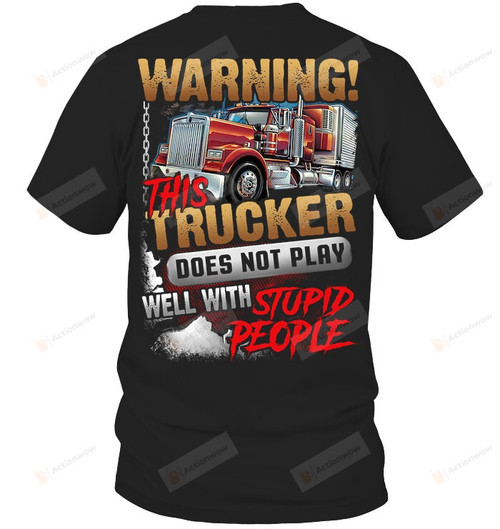 This Trucker Does Not Play Well With Stupid People Shirt, Trucker Shirt, Red Truck Shirt, Truck Driver Shirt, Gifts For Trucker Dad, For Dad Father