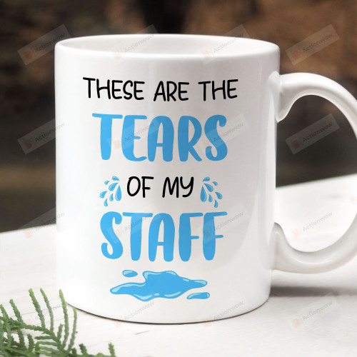 There Are The Tears Of My Staff Mug, Funny Idea For Worlds Best Boss, Boss Gifts, Moving Appreciation Retirement Birthday Christmas Gifts For Men Women Boss