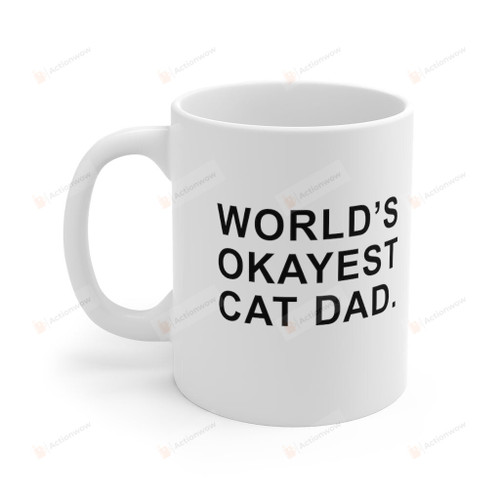 World's Okayest Cat Dad Mug, Cat Lovers Mug, Cat Mug, Cat Dad Mug, Birthday Gifts Christmas Gifts For Cat Dad, For Pet Owners, For Him