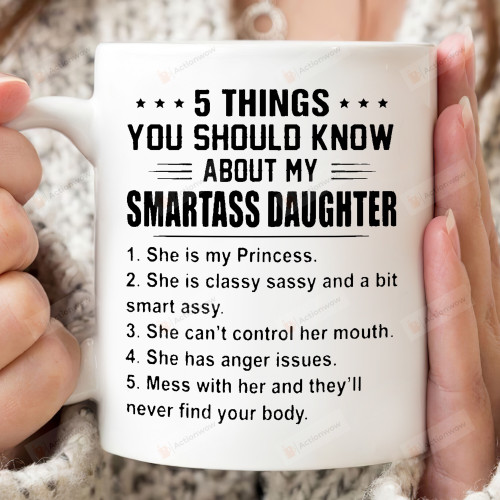 5 Things You Should Know About My Smartass Daughter Mug, Daughter Mug, Gift For Daughter, Gift For Her, Family Mug For Daughter