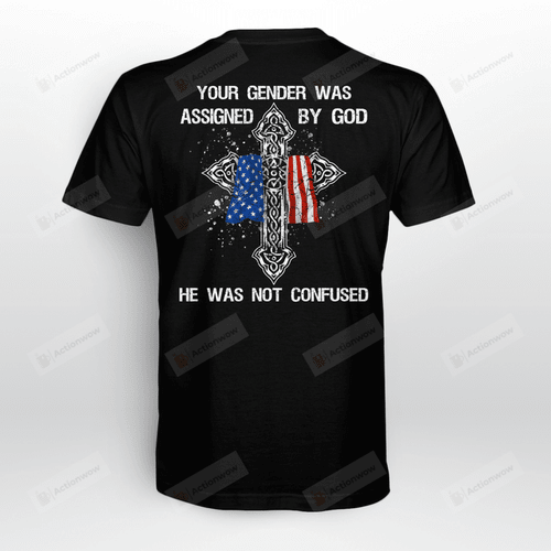 Your Gender Was Assigned By God Shirt, He Was Not Confused Shirt, American Flag Shirt, Christian Shirt, Christian Cross Shirt, Catholic Gifts For Lover Friends Family