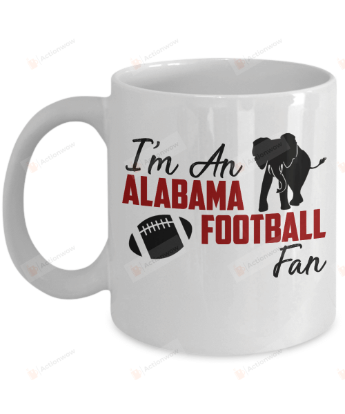 I'm An Alabama Football Fan Mug, Alabama Football Team Mug, Alabama Elephant Mug, Alabama Football Logo Mug, American Football Mug, Gifts For Alabama Fans
