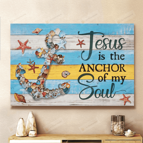 Jesus Is The Anchor Of My Soul Christian Wall Art Poster Canvas, Seashells Canvas Print, Jesus Poster Canvas Art