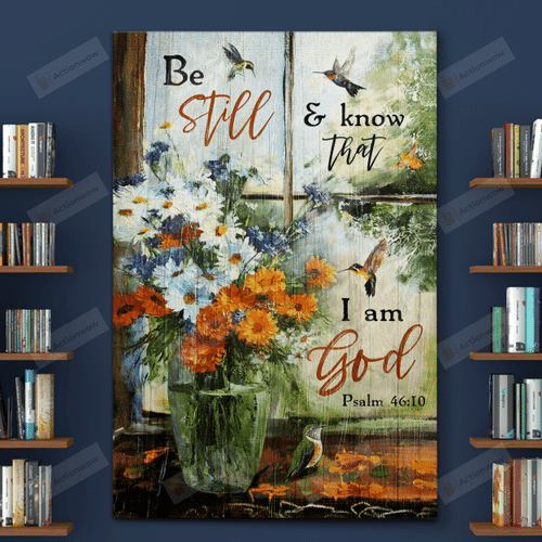 Be Still And Know That I Am God Wall Art Poster Canvas, Humming Bird And Flower Vase Canvas Print, Jesus Poster Canvas Art