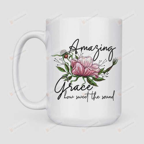 Amazing Grace How Sweet The Sound Floral Mug, Jesus Christ Mug, Christian Mug, Religion Mug, God Mug, Religious Mug, Catholic Mug, Christian Gifts For Women Lover